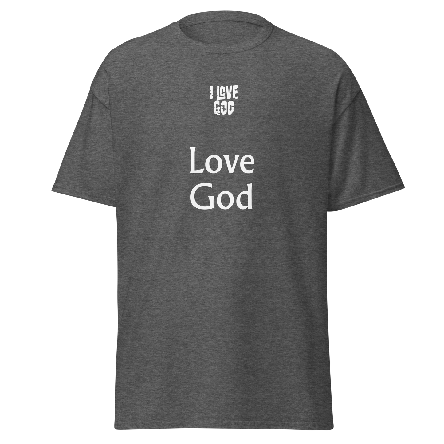 I Love God Love God Unisex Classic T-Shirt