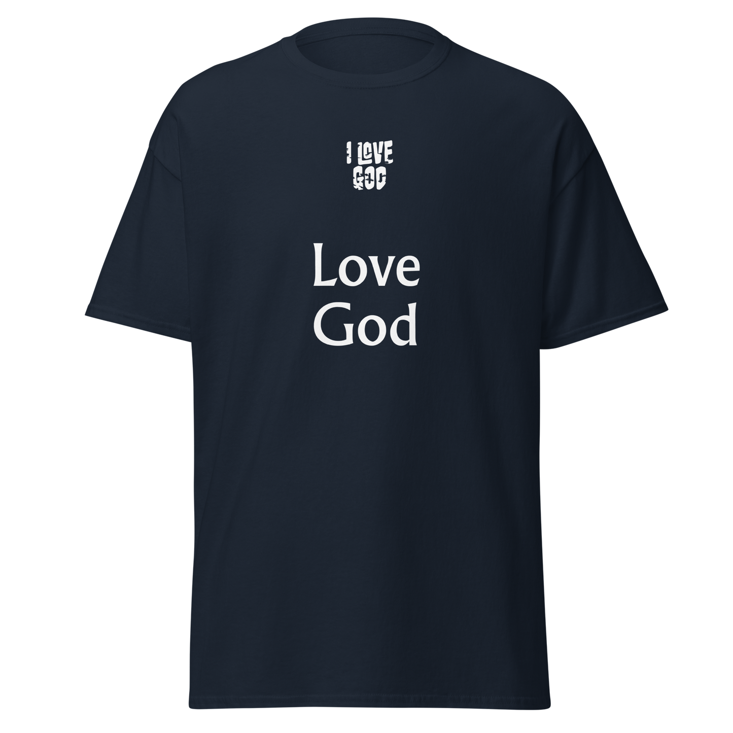 I Love God Love God Unisex Classic T-Shirt